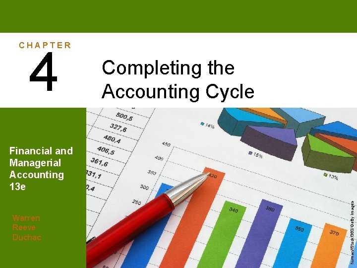 CHAPTER 4 Completing the Accounting Cycle Warren Reeve Duchac human/i. Stock/360/Getty Images Financial and