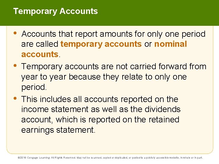 Temporary Accounts • • • Accounts that report amounts for only one period are