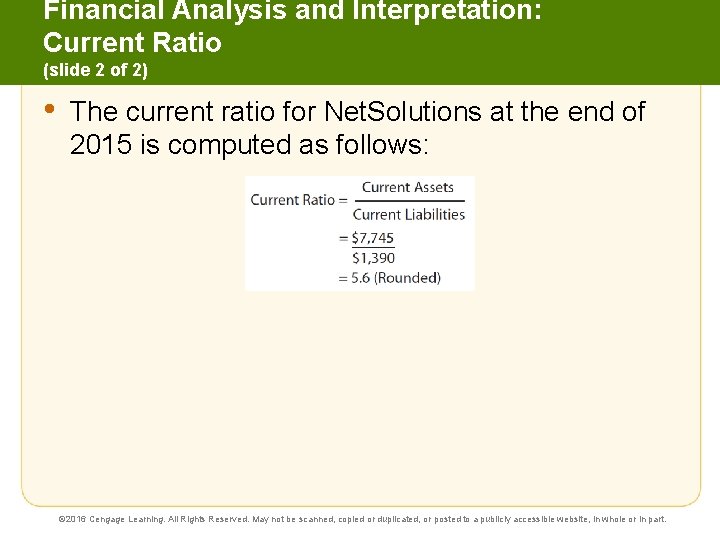 Financial Analysis and Interpretation: Current Ratio (slide 2 of 2) • The current ratio