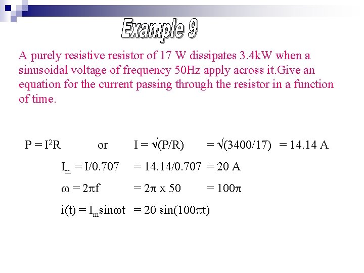 A purely resistive resistor of 17 W dissipates 3. 4 k. W when a