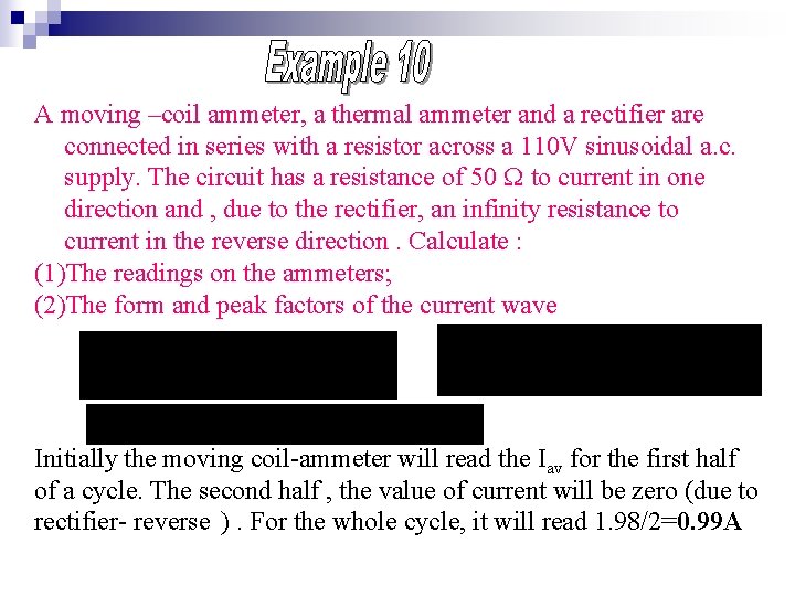 A moving –coil ammeter, a thermal ammeter and a rectifier are connected in series