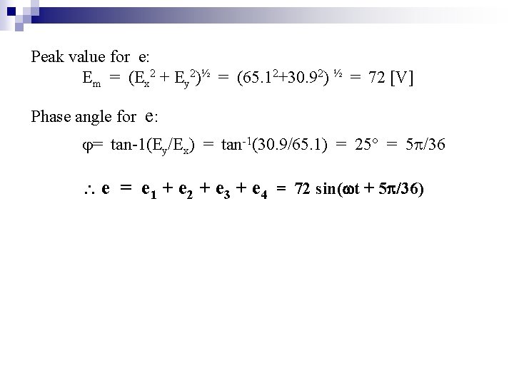 Peak value for e: Em = (Ex 2 + Ey 2)½ = (65. 12+30.