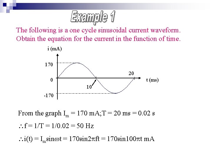 The following is a one cycle sinusoidal current waveform. Obtain the equation for the