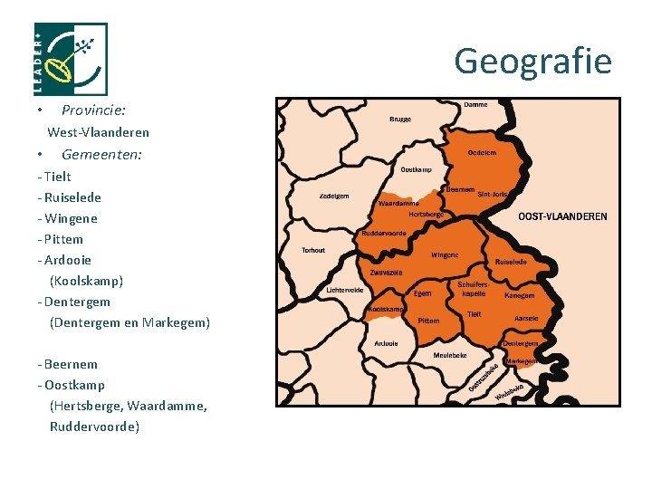 Geografie • Provincie: West-Vlaanderen • Gemeenten: - Tielt - Ruiselede - Wingene - Pittem