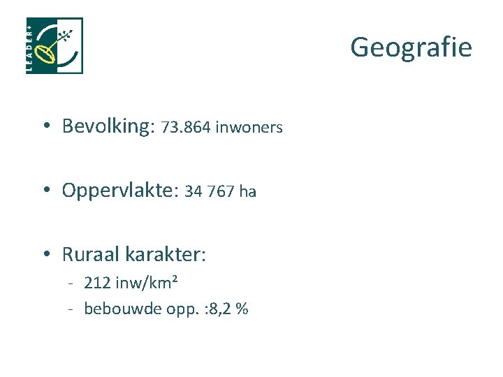 Geografie • Bevolking: 73. 864 inwoners • Oppervlakte: 34 767 ha • Ruraal karakter: