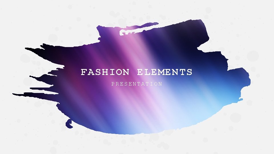 FASHION ELEMENTS PRESENTATION 