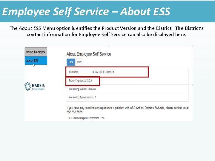 Employee Self Service – About ESS The About ESS Menu option identifies the Product