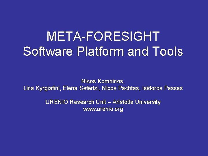 META-FORESIGHT Software Platform and Tools Nicos Komninos, Lina Kyrgiafini, Elena Sefertzi, Nicos Pachtas, Isidoros
