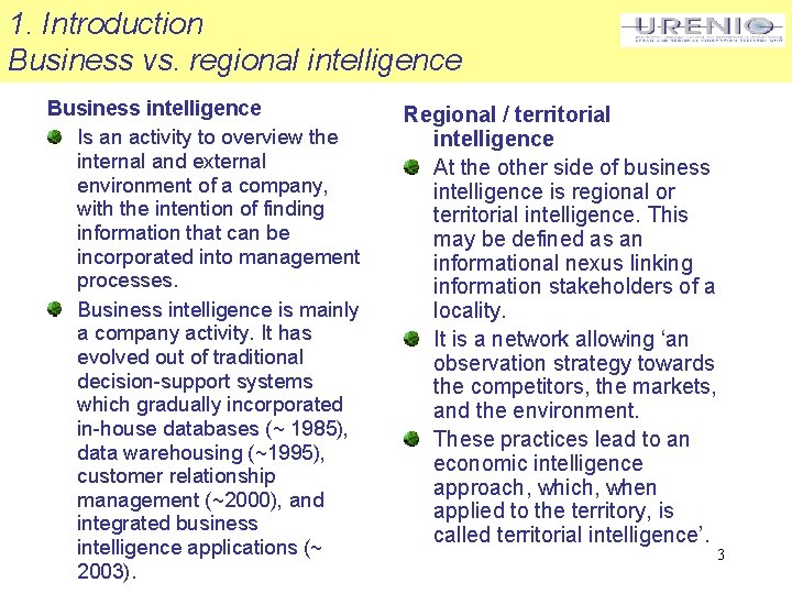 1. Introduction Business vs. regional intelligence Business intelligence Is an activity to overview the