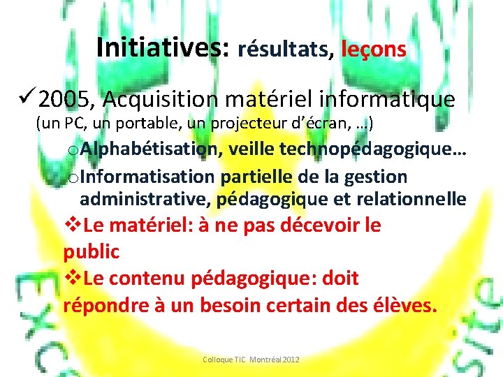 Initiatives: résultats, leçons ü 2005, Acquisition matériel informatique (un PC, un portable, un projecteur