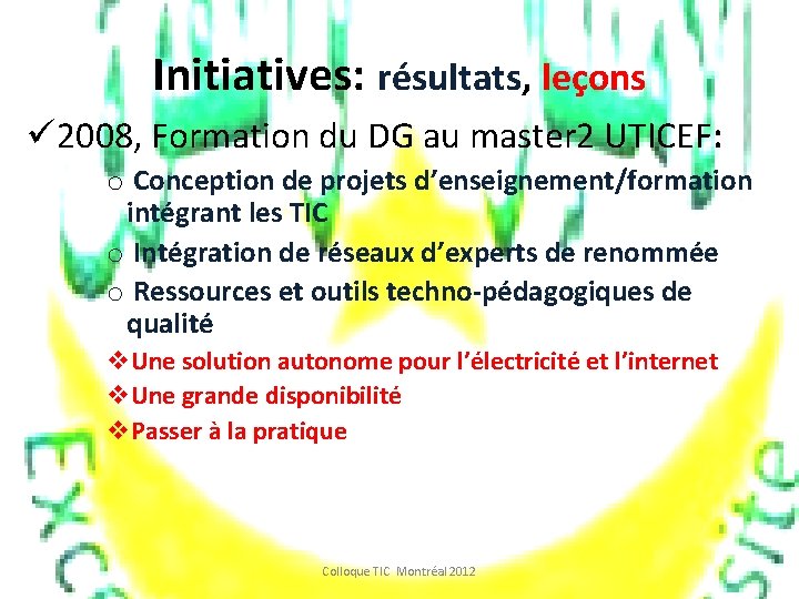 Initiatives: résultats, leçons ü 2008, Formation du DG au master 2 UTICEF: o Conception