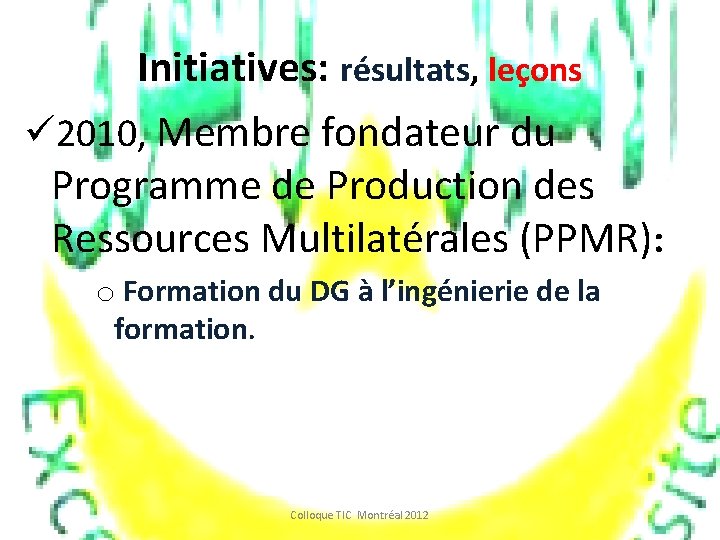 Initiatives: résultats, leçons ü 2010, Membre fondateur du Programme de Production des Ressources Multilatérales