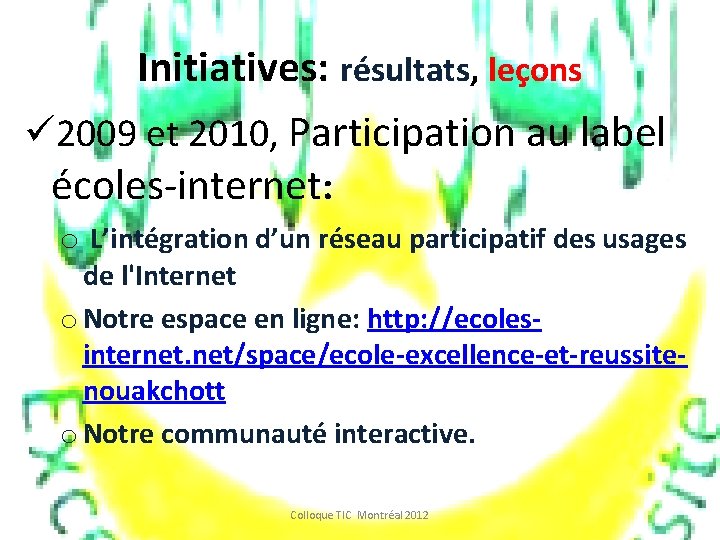 Initiatives: résultats, leçons ü 2009 et 2010, Participation au label écoles-internet: o L’intégration d’un
