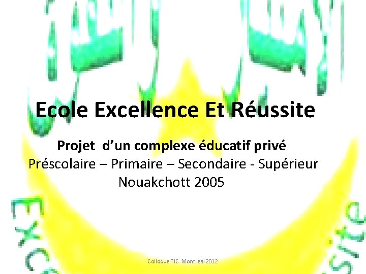 Ecole Excellence Et Réussite Projet d’un complexe éducatif privé Préscolaire – Primaire – Secondaire