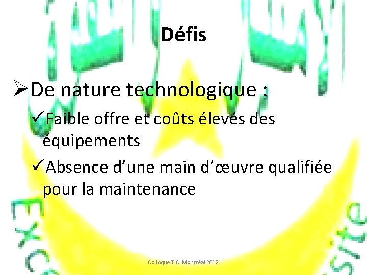 Défis ØDe nature technologique : üFaible offre et coûts élevés des équipements üAbsence d’une