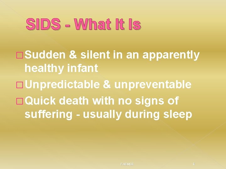 SIDS - What It Is �Sudden & silent in an apparently healthy infant �Unpredictable