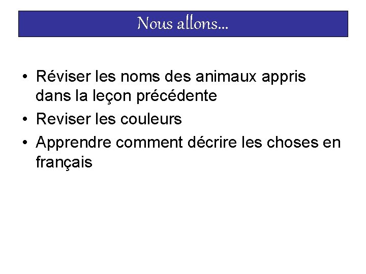 Nous allons. . . • Réviser les noms des animaux appris dans la leçon