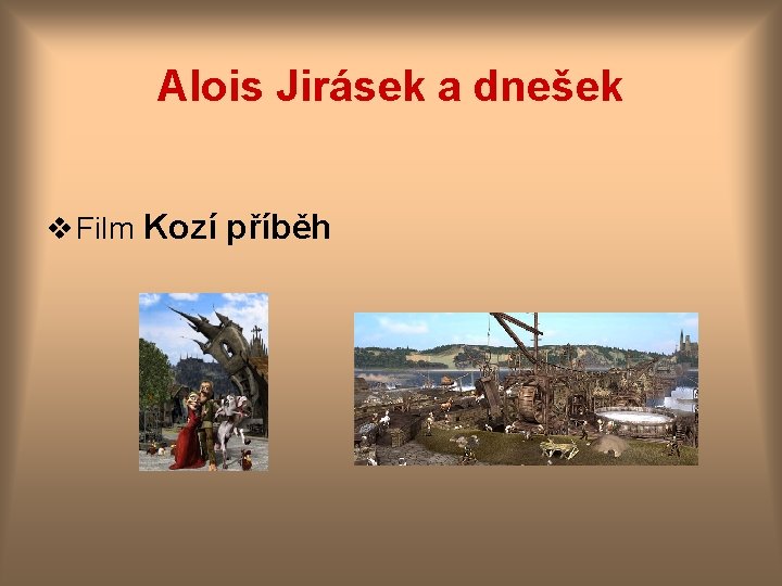 Alois Jirásek a dnešek v Film Kozí příběh 