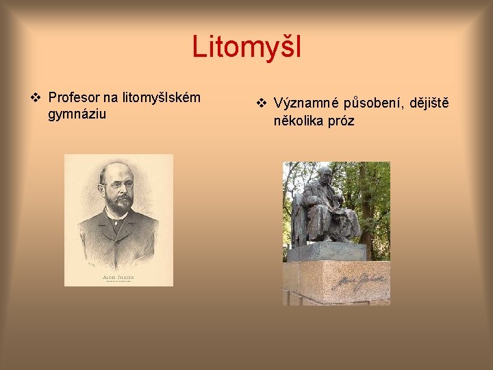 Litomyšl v Profesor na litomyšlském gymnáziu v Významné působení, dějiště několika próz 