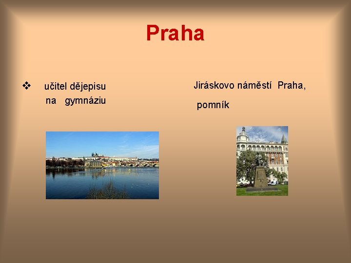 Praha v učitel dějepisu na gymnáziu Jiráskovo náměstí Praha, pomník 