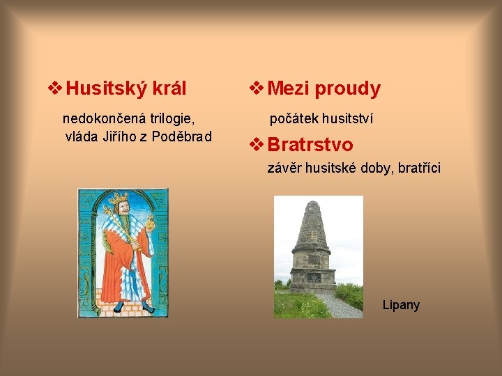 v Husitský král nedokončená trilogie, vláda Jiřího z Poděbrad v Mezi proudy počátek husitství
