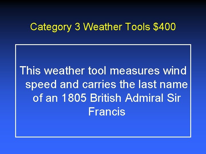 Category 3 Weather Tools $400 This weather tool measures wind speed and carries the Category 3 Weather Tools $400 This weather tool measures wind speed and carries the