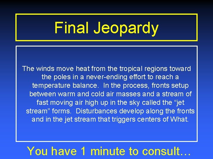 Final Jeopardy The winds move heat from the tropical regions toward the poles in Final Jeopardy The winds move heat from the tropical regions toward the poles in