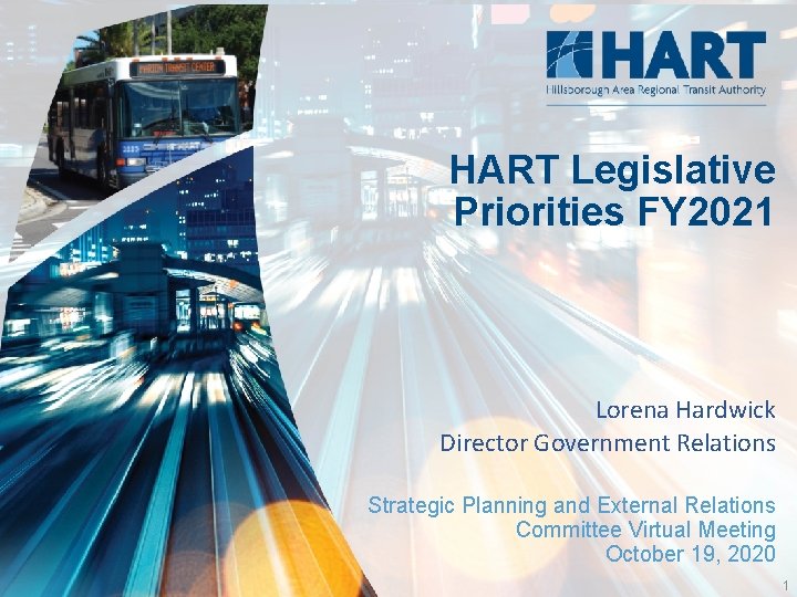 HART Legislative Priorities FY 2021 Lorena Hardwick Director Government Relations Strategic Planning and External