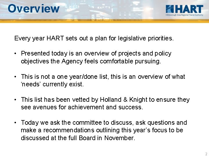 Overview Every year HART sets out a plan for legislative priorities. • Presented today