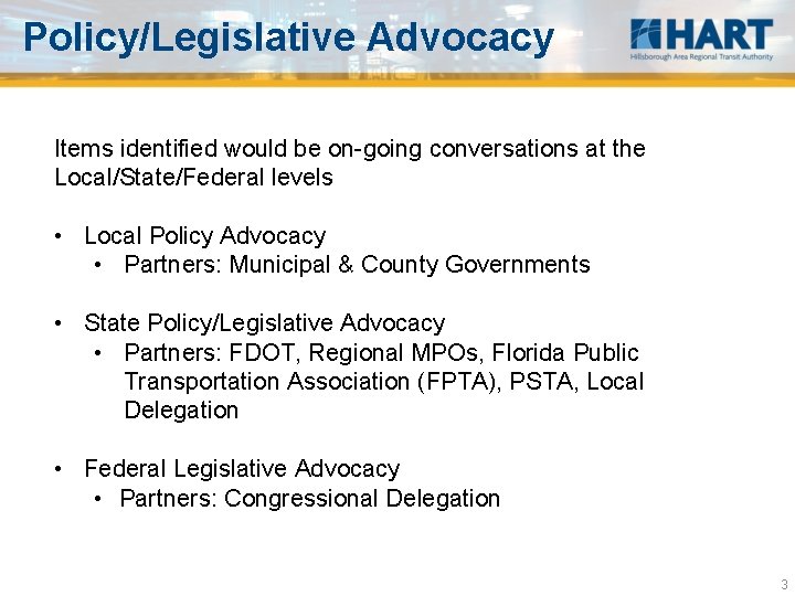 Policy/Legislative Advocacy Items identified would be on-going conversations at the Local/State/Federal levels • Local