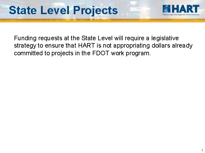 State Level Projects Funding requests at the State Level will require a legislative strategy