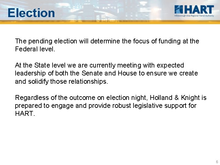 Election The pending election will determine the focus of funding at the Federal level.