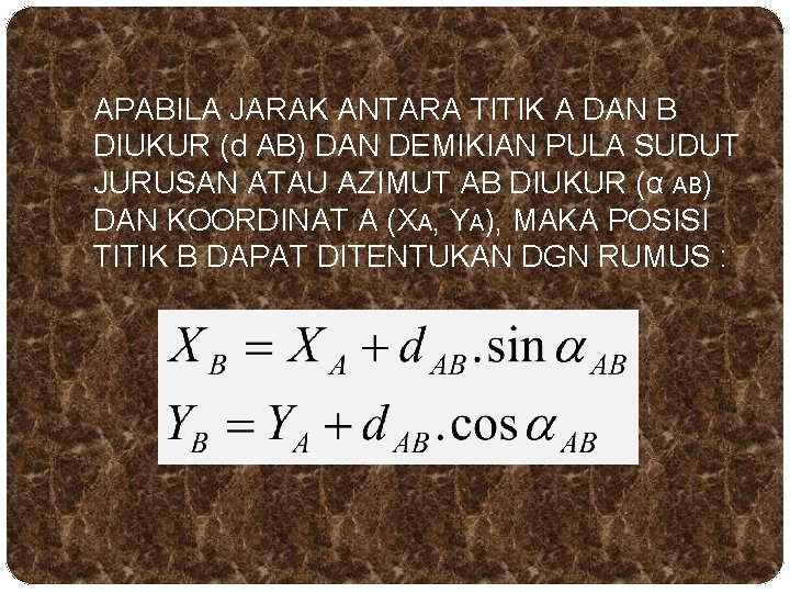 APABILA JARAK ANTARA TITIK A DAN B DIUKUR (d AB) DAN DEMIKIAN PULA SUDUT APABILA JARAK ANTARA TITIK A DAN B DIUKUR (d AB) DAN DEMIKIAN PULA SUDUT