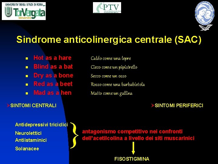 Sindrome anticolinergica centrale (SAC) n n n Hot as a hare Blind as a