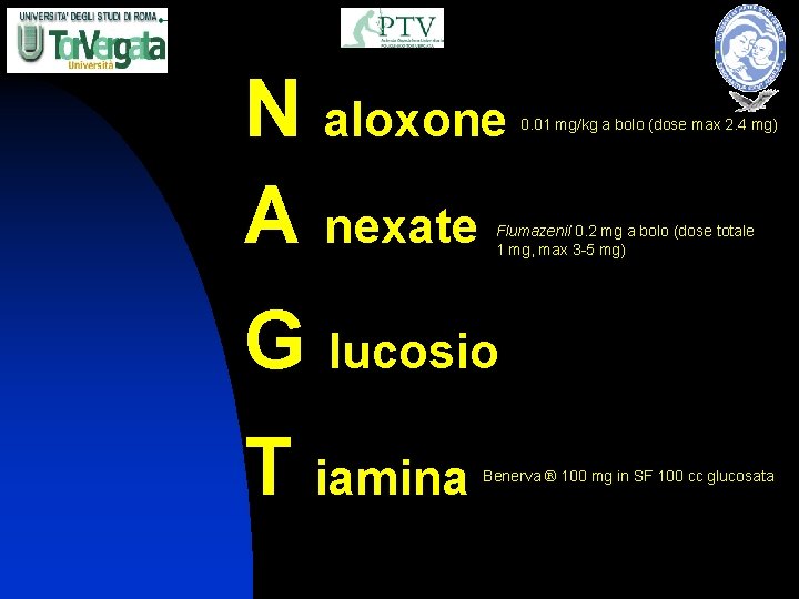 N aloxone A nexate 0. 01 mg/kg a bolo (dose max 2. 4 mg)