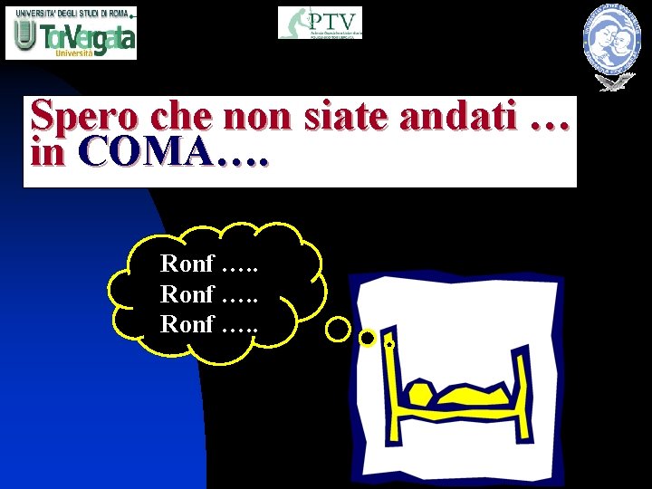 Spero che non siate andati … in COMA…. Ronf …. . 