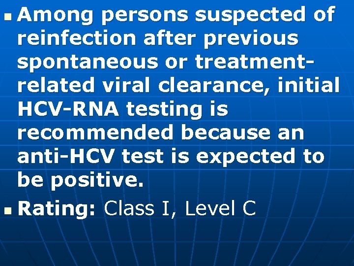 Among persons suspected of reinfection after previous spontaneous or treatmentrelated viral clearance, initial HCV-RNA
