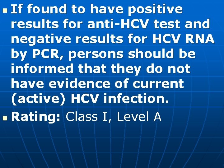 If found to have positive results for anti-HCV test and negative results for HCV