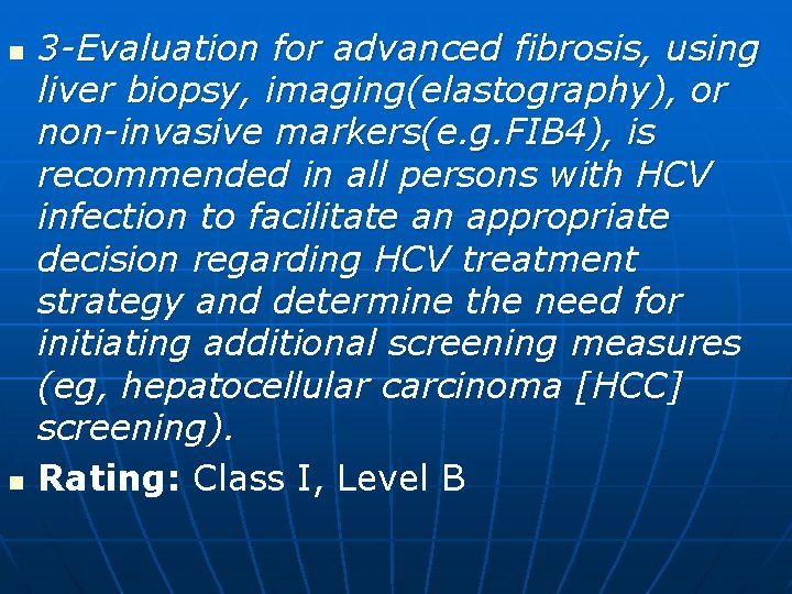 n n 3 -Evaluation for advanced fibrosis, using liver biopsy, imaging(elastography), or non-invasive markers(e.