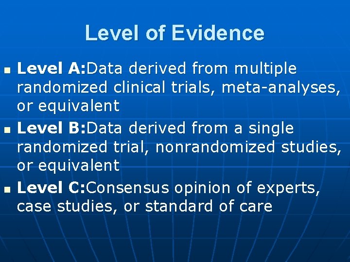 Level of Evidence n n n Level A: Data derived from multiple randomized clinical