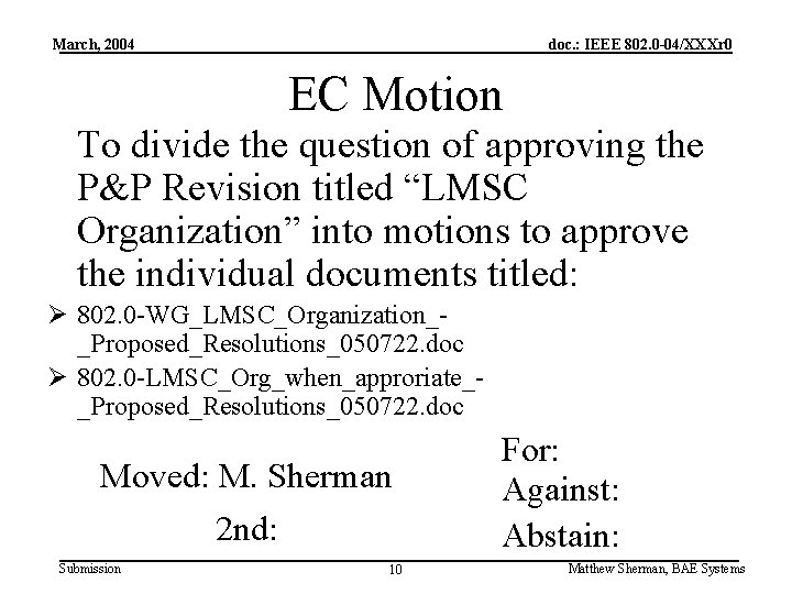 March, 2004 doc. : IEEE 802. 0 -04/XXXr 0 EC Motion To divide the