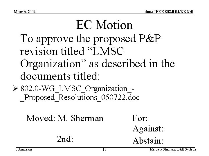 March, 2004 doc. : IEEE 802. 0 -04/XXXr 0 EC Motion To approve the