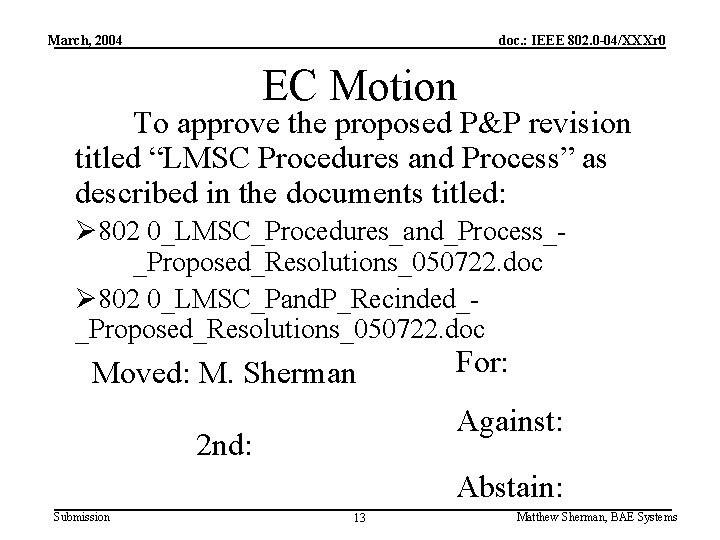 March, 2004 doc. : IEEE 802. 0 -04/XXXr 0 EC Motion To approve the