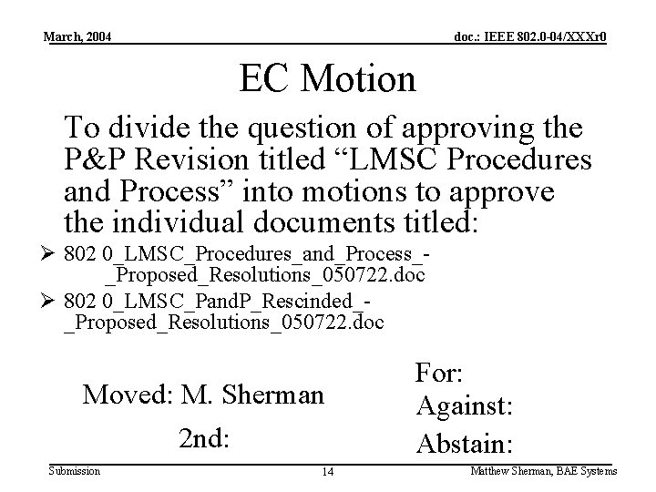 March, 2004 doc. : IEEE 802. 0 -04/XXXr 0 EC Motion To divide the