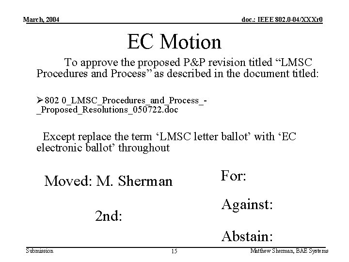 March, 2004 doc. : IEEE 802. 0 -04/XXXr 0 EC Motion To approve the