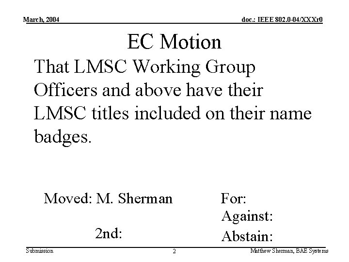 March, 2004 doc. : IEEE 802. 0 -04/XXXr 0 EC Motion That LMSC Working