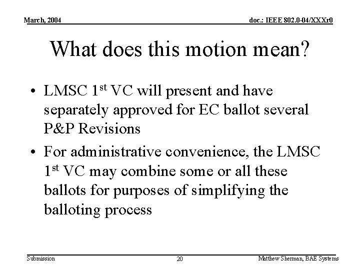 March, 2004 doc. : IEEE 802. 0 -04/XXXr 0 What does this motion mean?