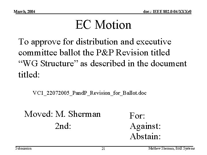 March, 2004 doc. : IEEE 802. 0 -04/XXXr 0 EC Motion To approve for