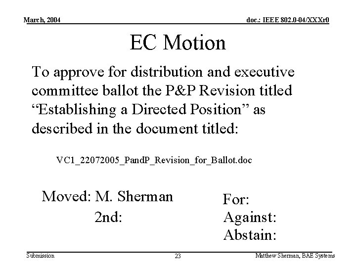 March, 2004 doc. : IEEE 802. 0 -04/XXXr 0 EC Motion To approve for