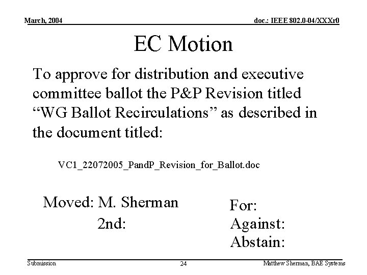 March, 2004 doc. : IEEE 802. 0 -04/XXXr 0 EC Motion To approve for